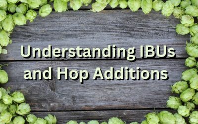 Hop Bitterness, Flavor, and Aroma – Understanding IBUs and Hop Additions