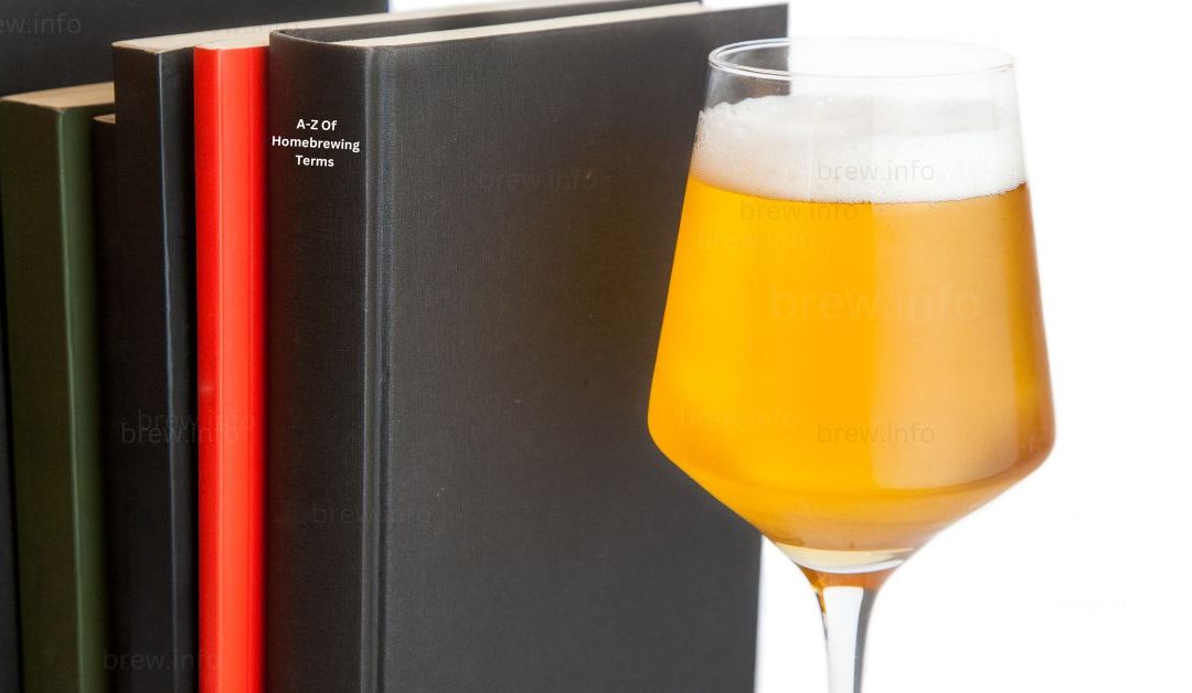 The A-Z Of Homebrewing Terms – A Comprehensive Glossary